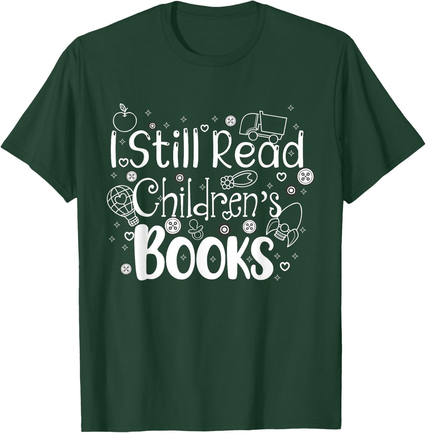 I still read childrens books shirt librarian library women T-Shirt - T-Shirt | Forest