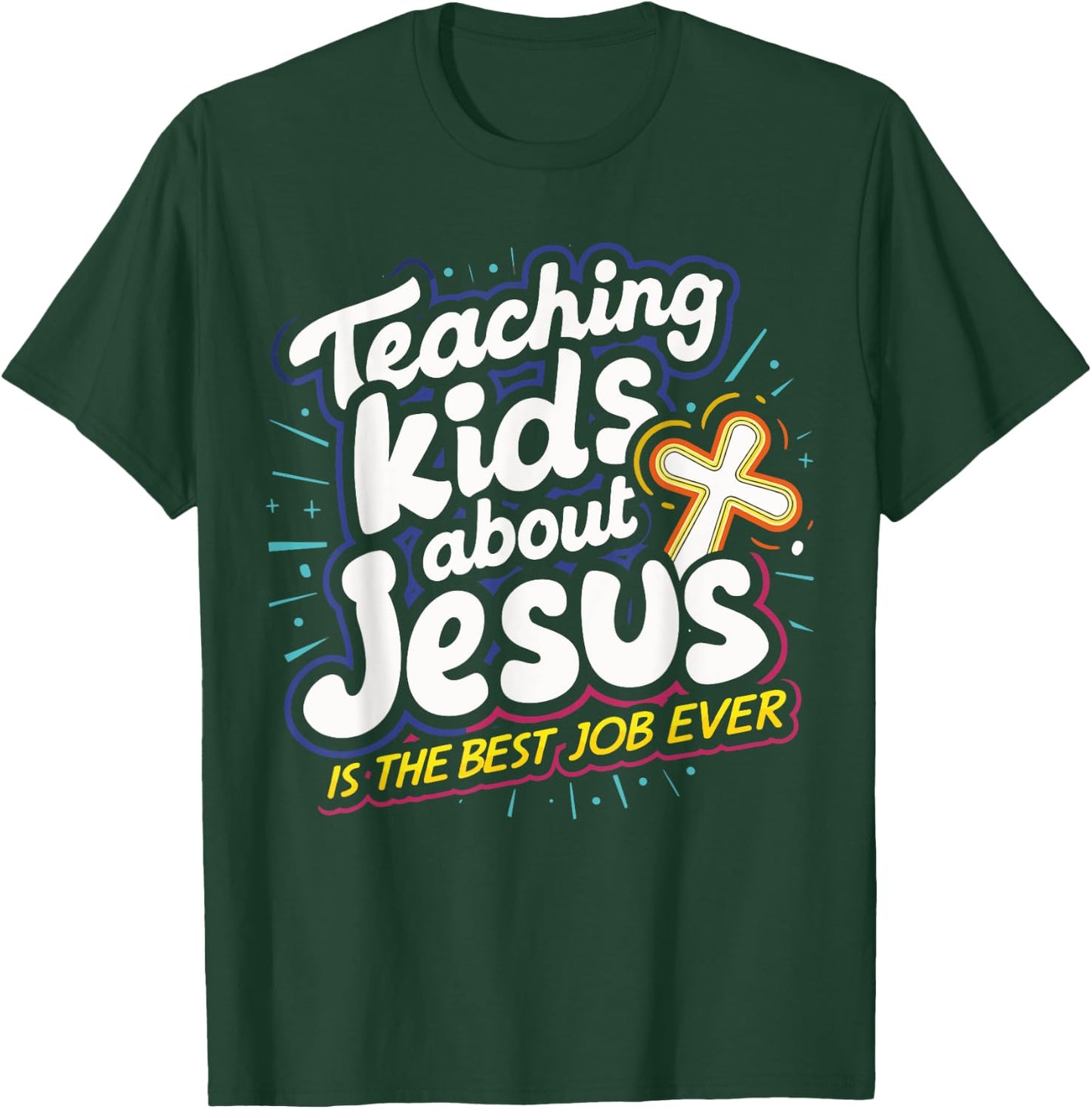 Teaching Kids About Jesus Is The Best Job Ever T-Shirt - T-Shirt | Forest