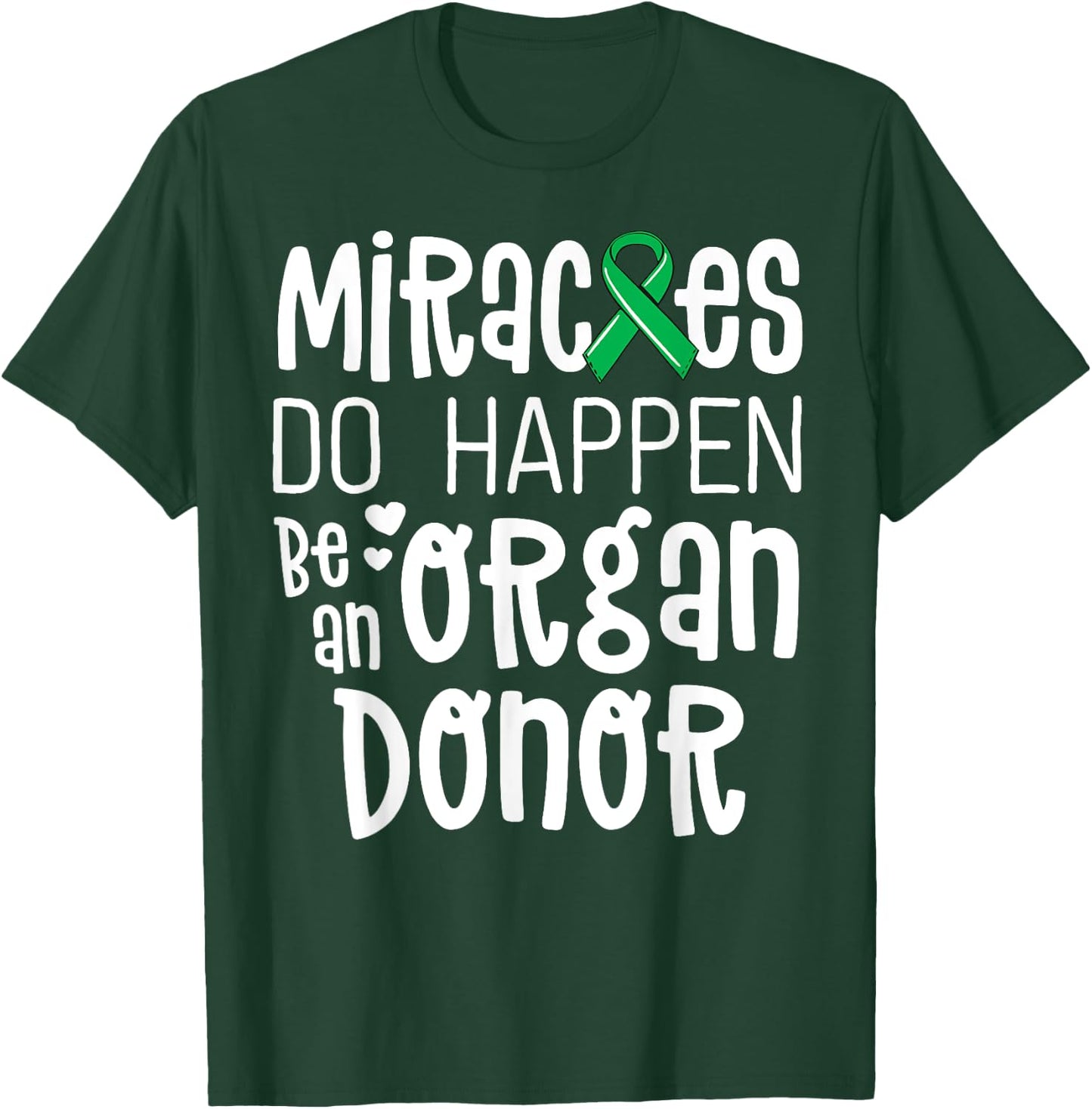 Organ Donation Awareness Shirt Miracles Do Happen Donor T-Shirt - T-Shirt | Forest