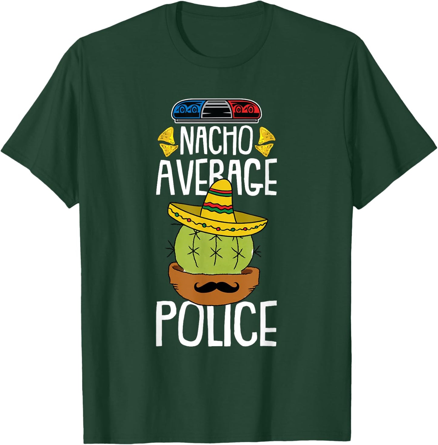 Nacho Average Police Cinco De Mayo Funny Cop Mexican Fiesta T-Shirt - T-Shirt | Forest