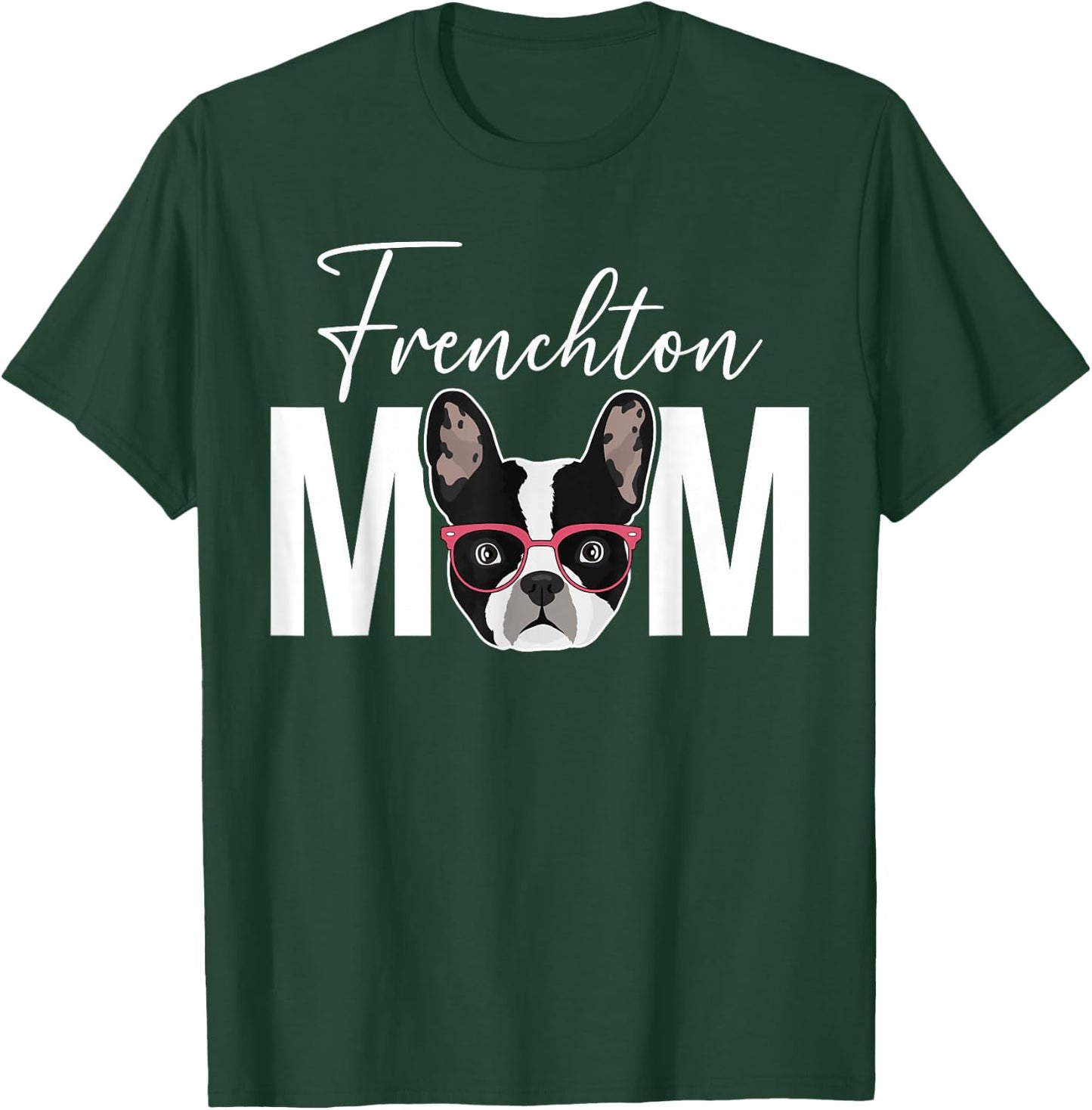 Frenchton Mom Frenchton Owner Frenchton Lover T-Shirt - T-Shirt | Forest