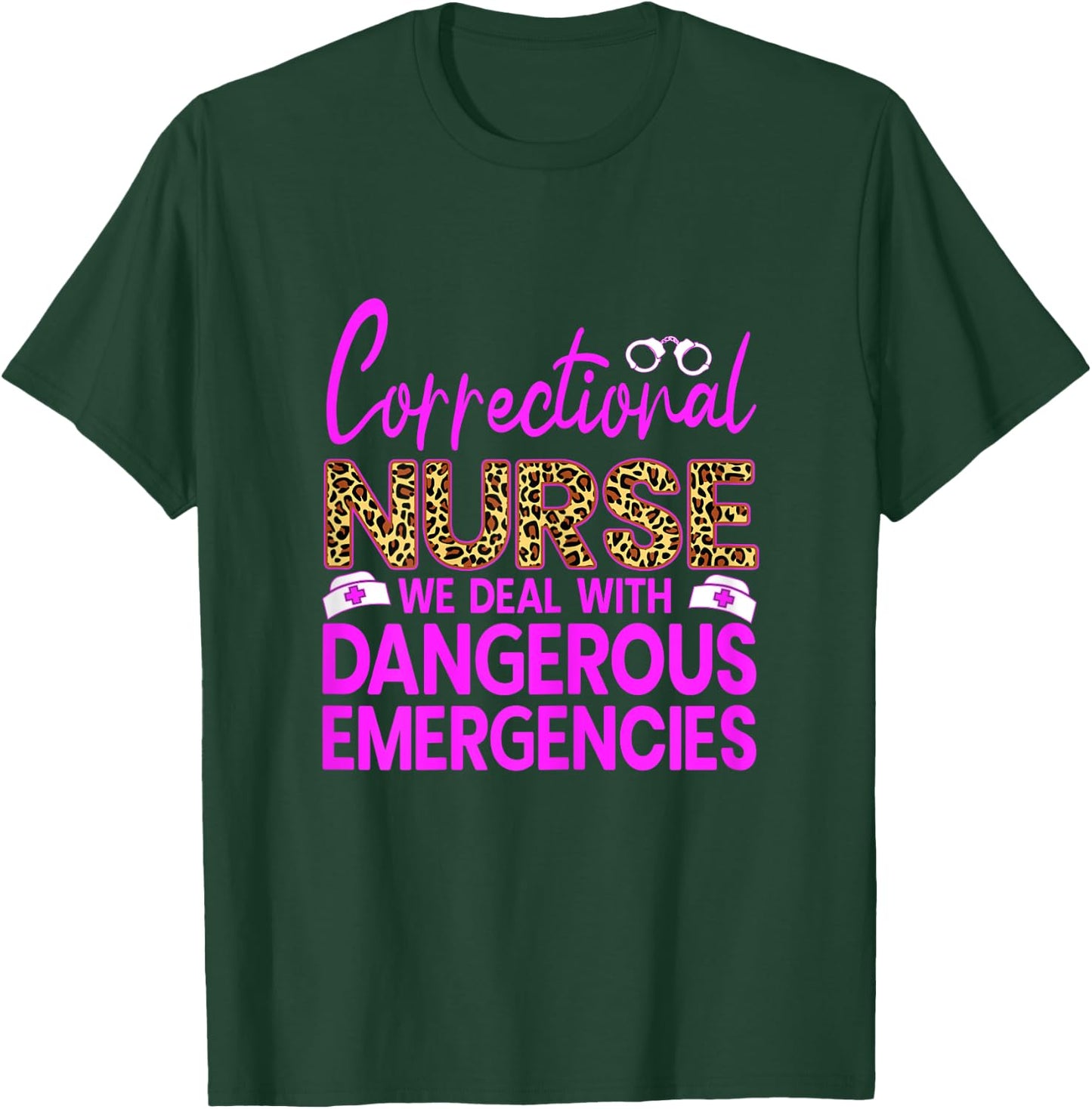Funny Correctional Nursing We Deal With Dangerous Nurse RN T-Shirt - T-Shirt | Forest