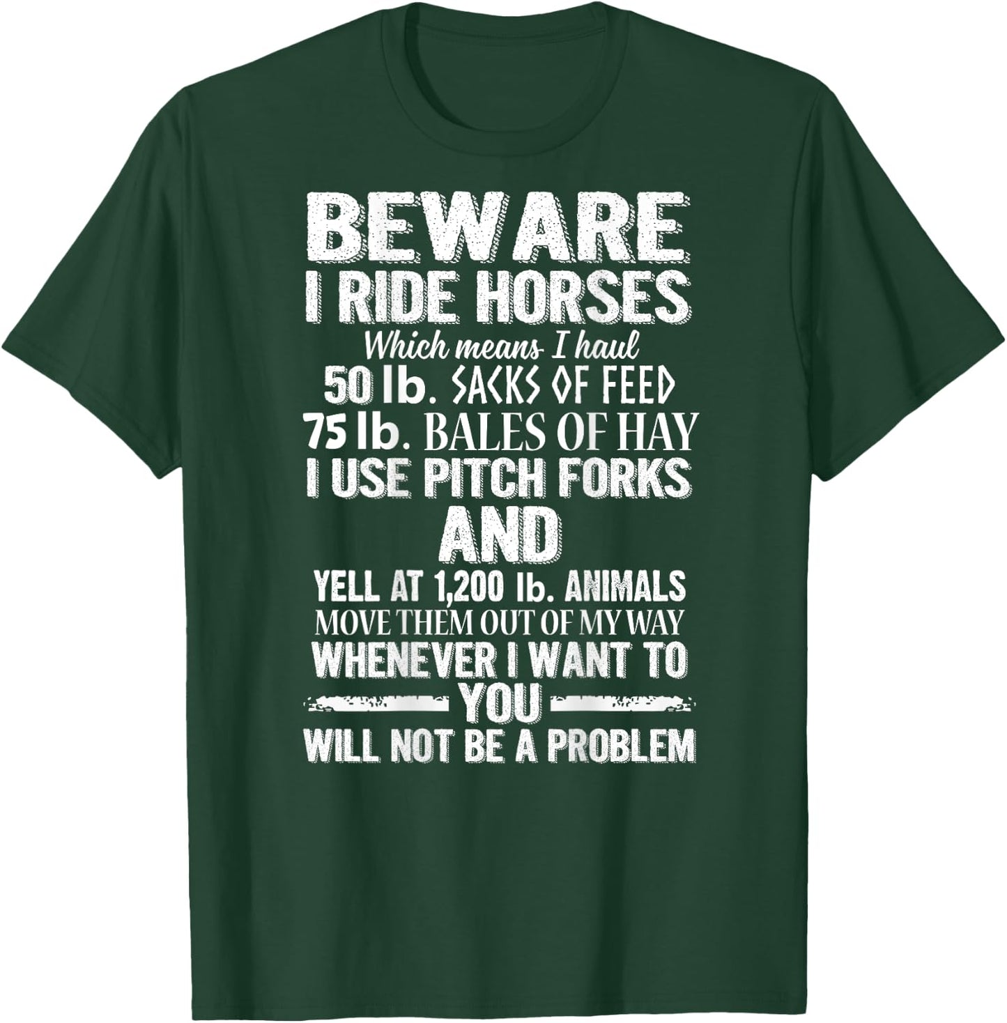 Beware I Ride Horses You Will Not Be A Problem Funny T-Shirt - T-Shirt | Forest
