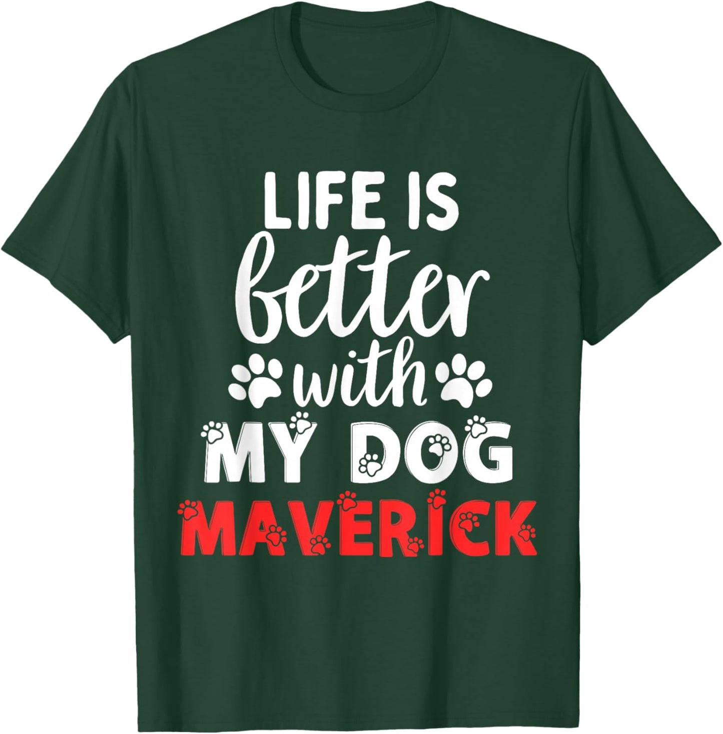 Dog Name Maverick Life Is Better With My Dog Named Maverick T-Shirt - T-Shirt | Forest