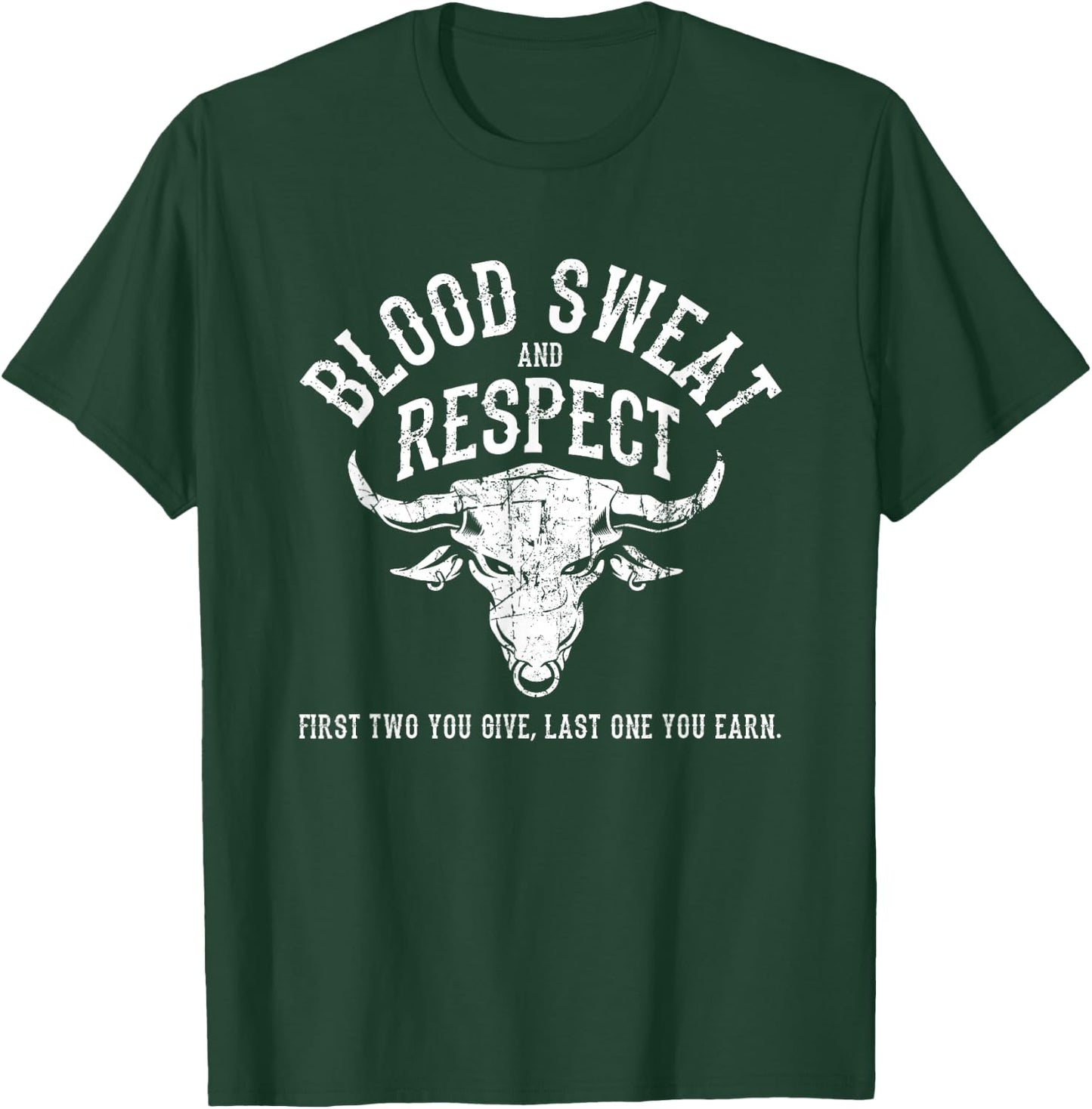 First Two You Give Last One You Earn - Blood Sweat Respect T-Shirt - T-Shirt | Forest