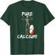 Pure Calcium Skeleton Meme T-Shirt - T-Shirt | Forest