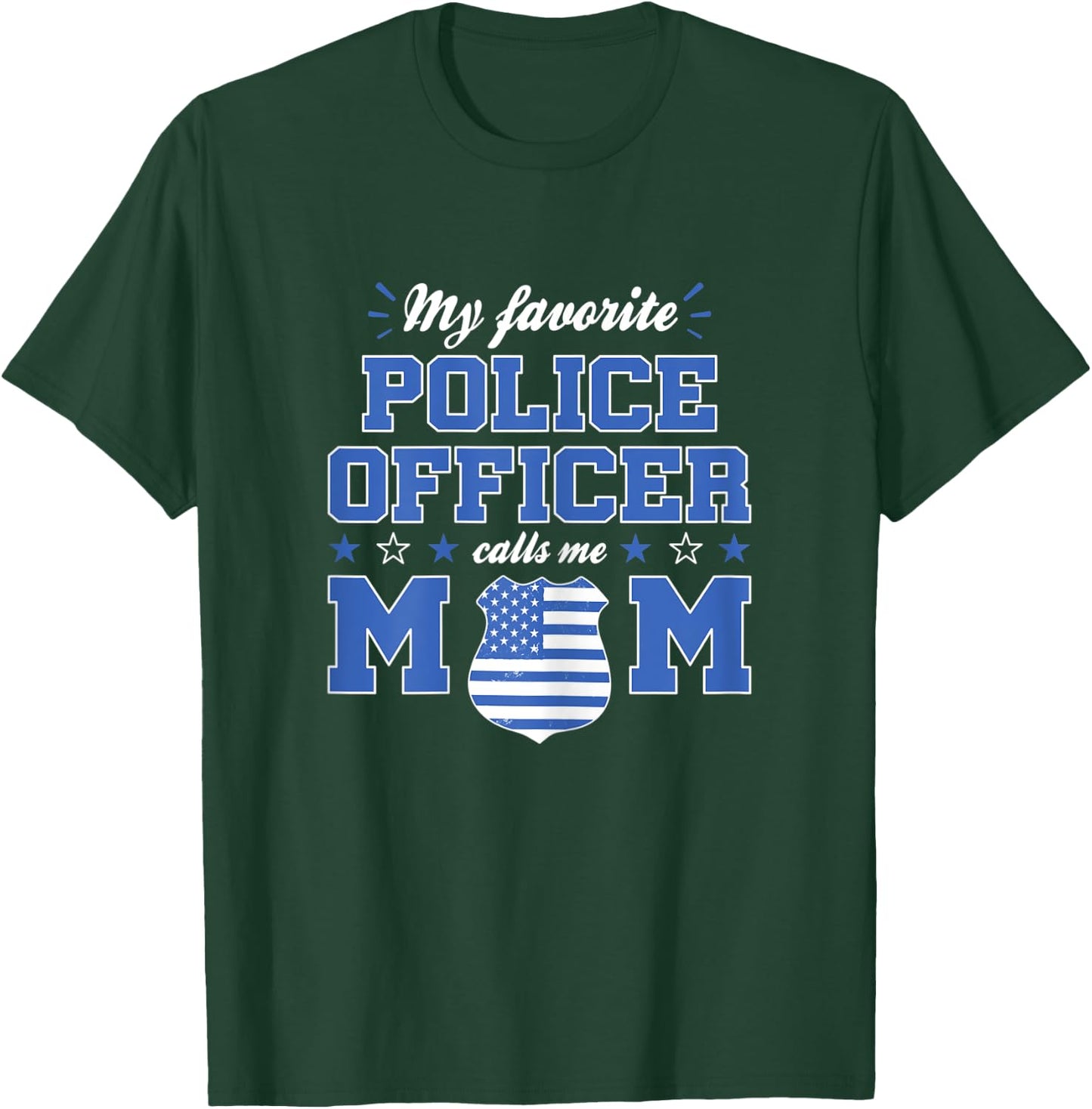 My Favorite Police Officer Calls Me Mom Funny Police Officer T-Shirt - T-Shirt | Forest