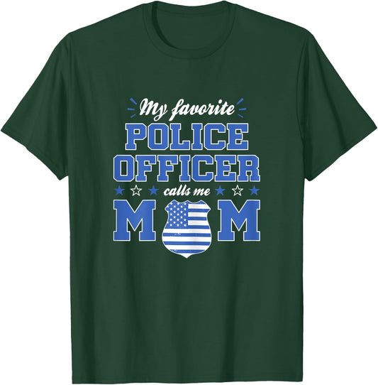 My Favorite Police Officer Calls Me Mom Funny Police Officer T-Shirt - T-Shirt | Forest
