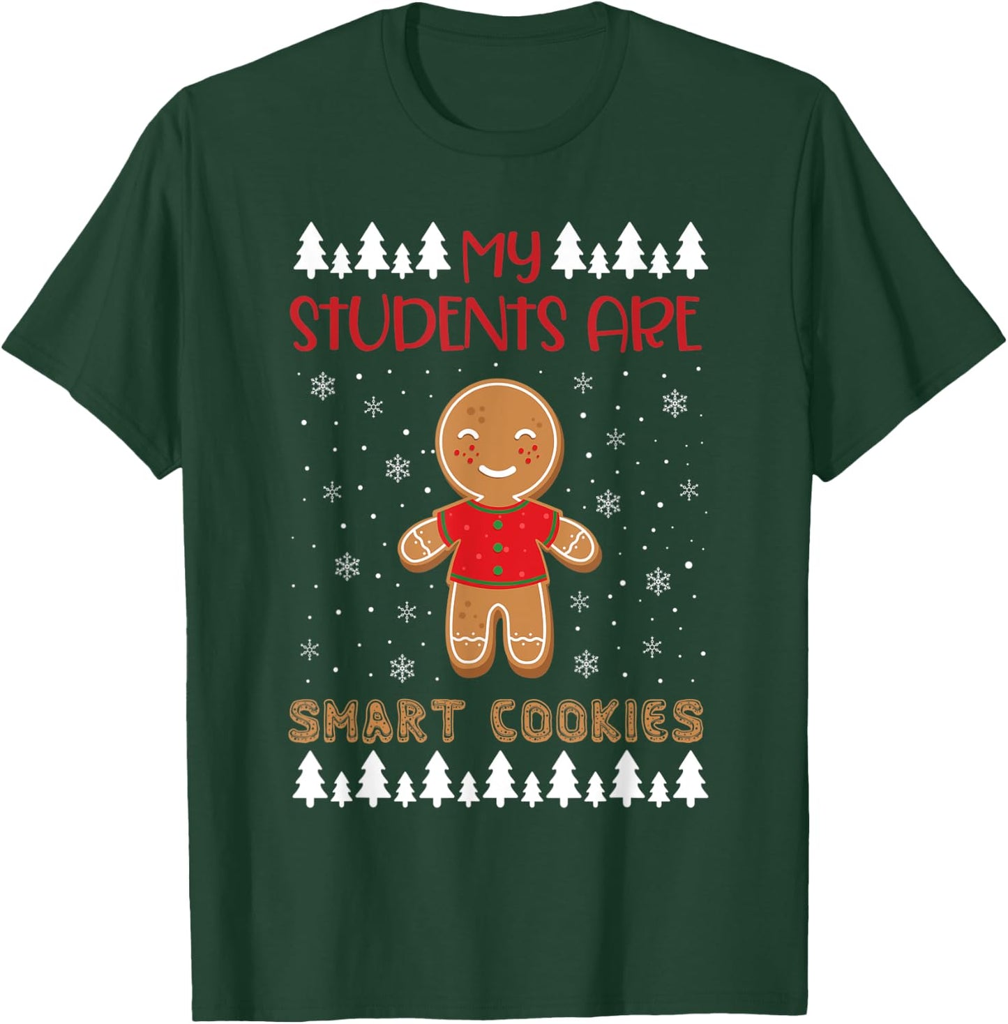 My Students Kids Are Smart Cookies Christmas Teacher Gift T-Shirt - T-Shirt | Forest