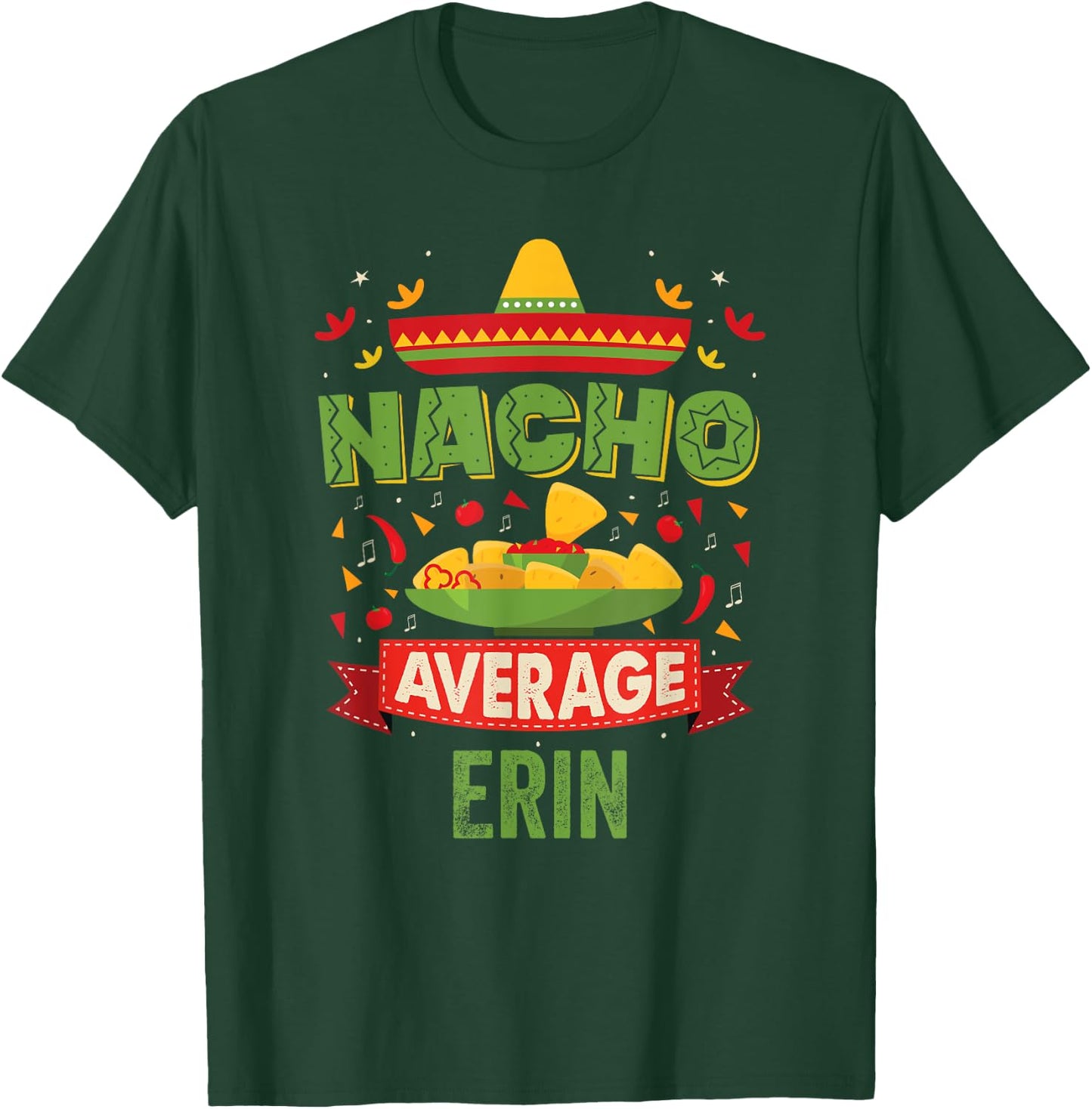 Nacho Average Erin Funny Personalized Name Birthday Gift T-Shirt - T-Shirt | Forest