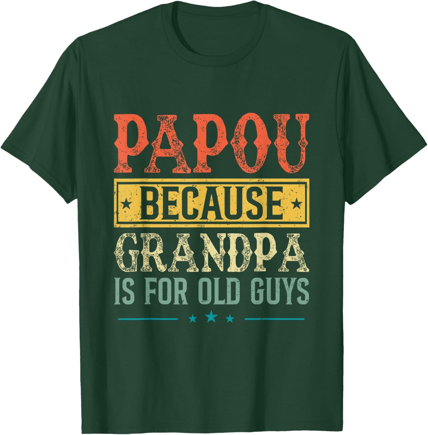 Papou Because Grandpa Is For Old Guys Fathers Day Dad Men T-Shirt - T-Shirt | Forest