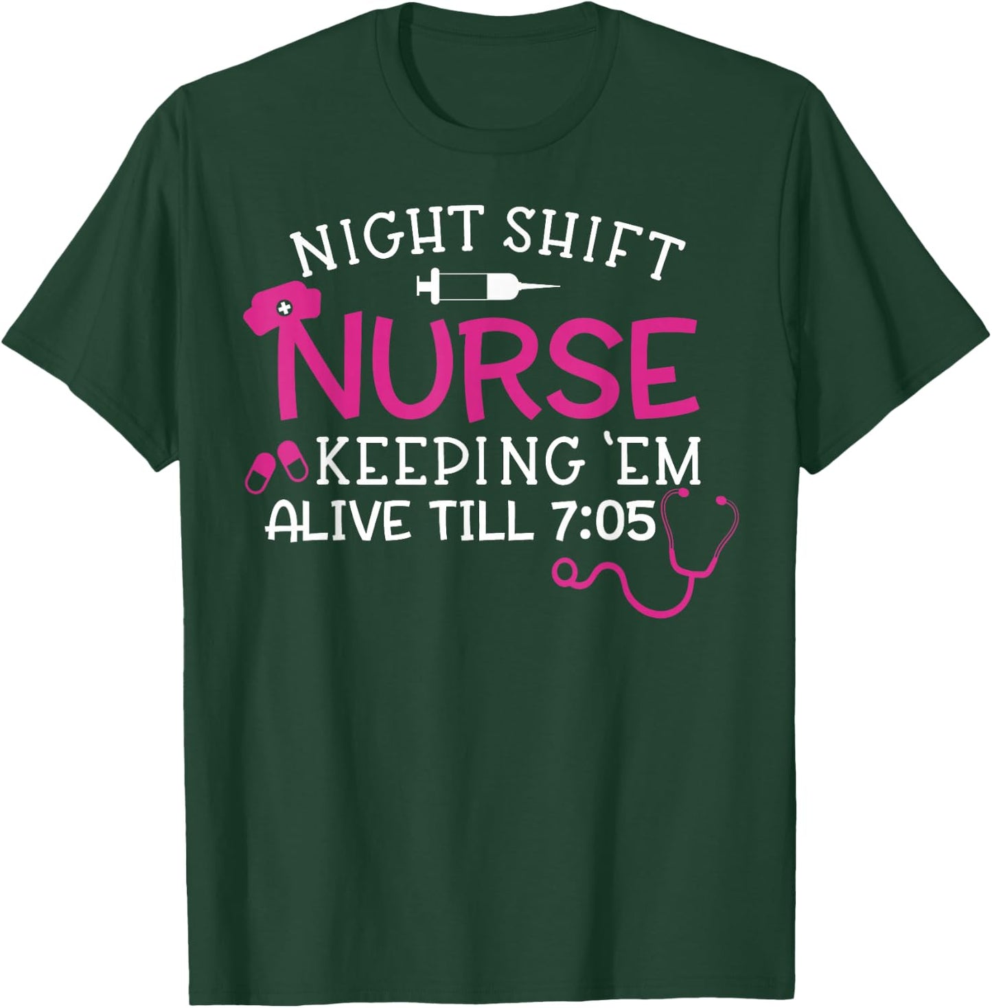 Funny Night Shift Nurse Keeping Them Alive Cute Medical RN T-Shirt - T-Shirt | Forest