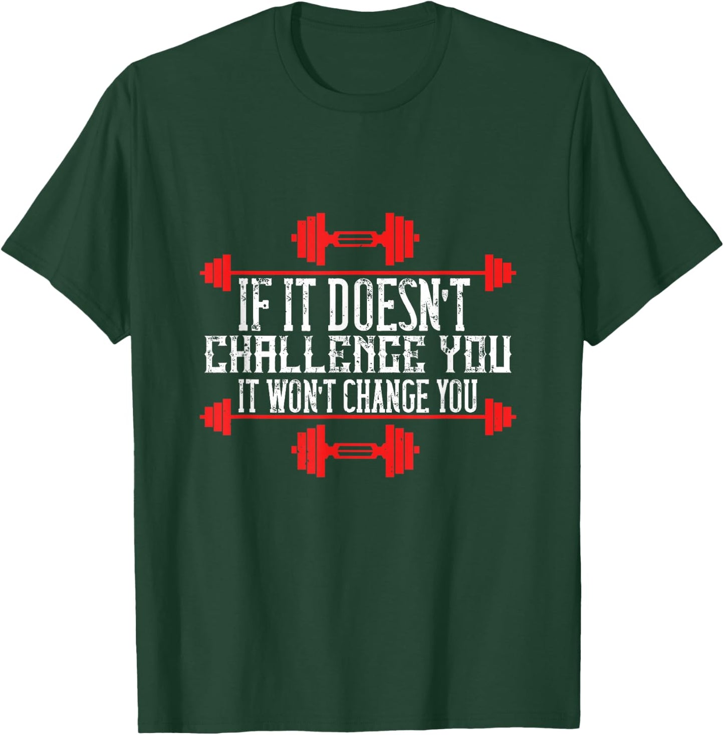If It Doesnt Challenge You, It Wont Change You T-Shirt - T-Shirt | Forest