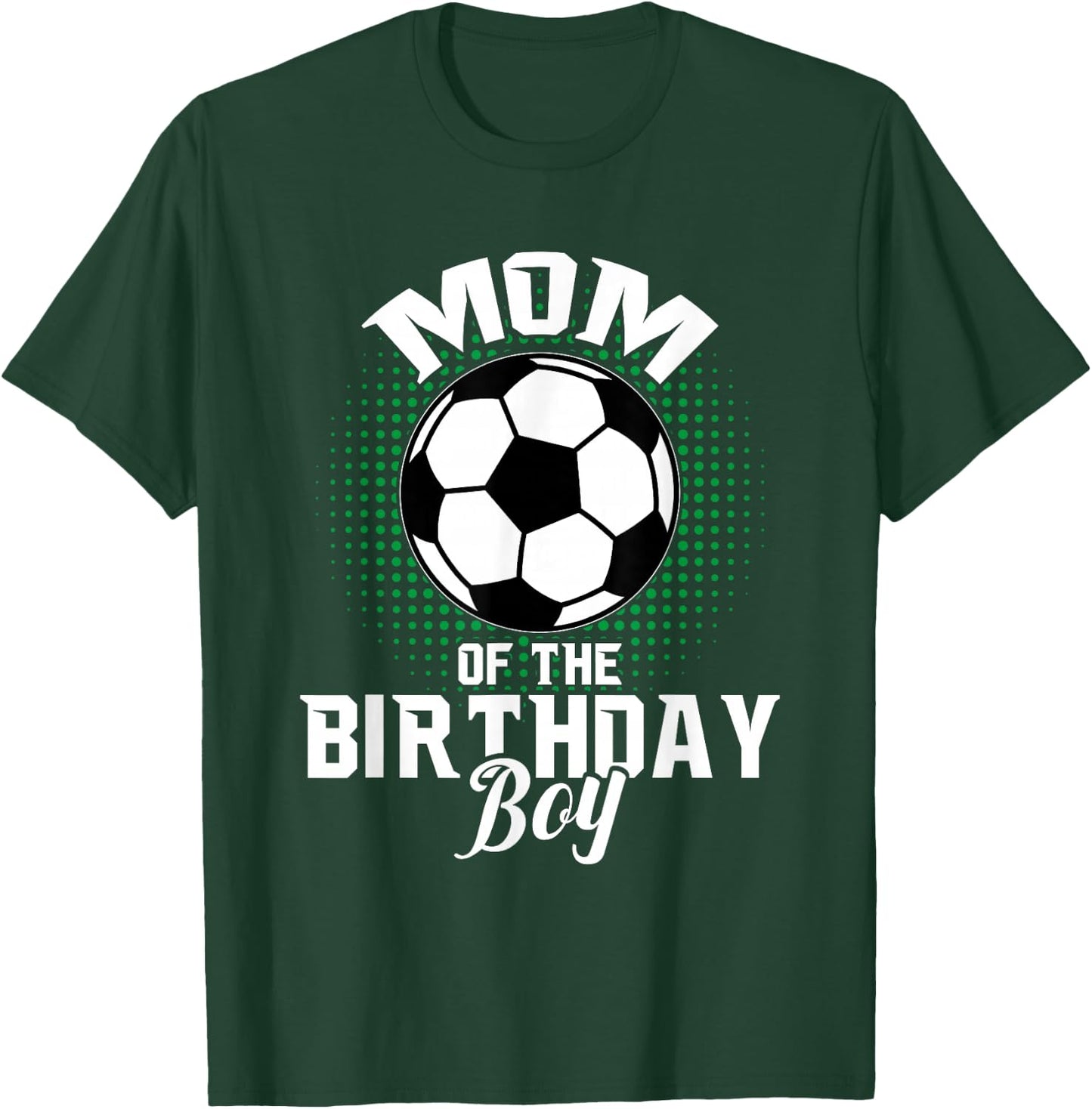 Mom of The Birthday Boy Soccer Lover Gifts Mother's Day T-Shirt - T-Shirt | Forest