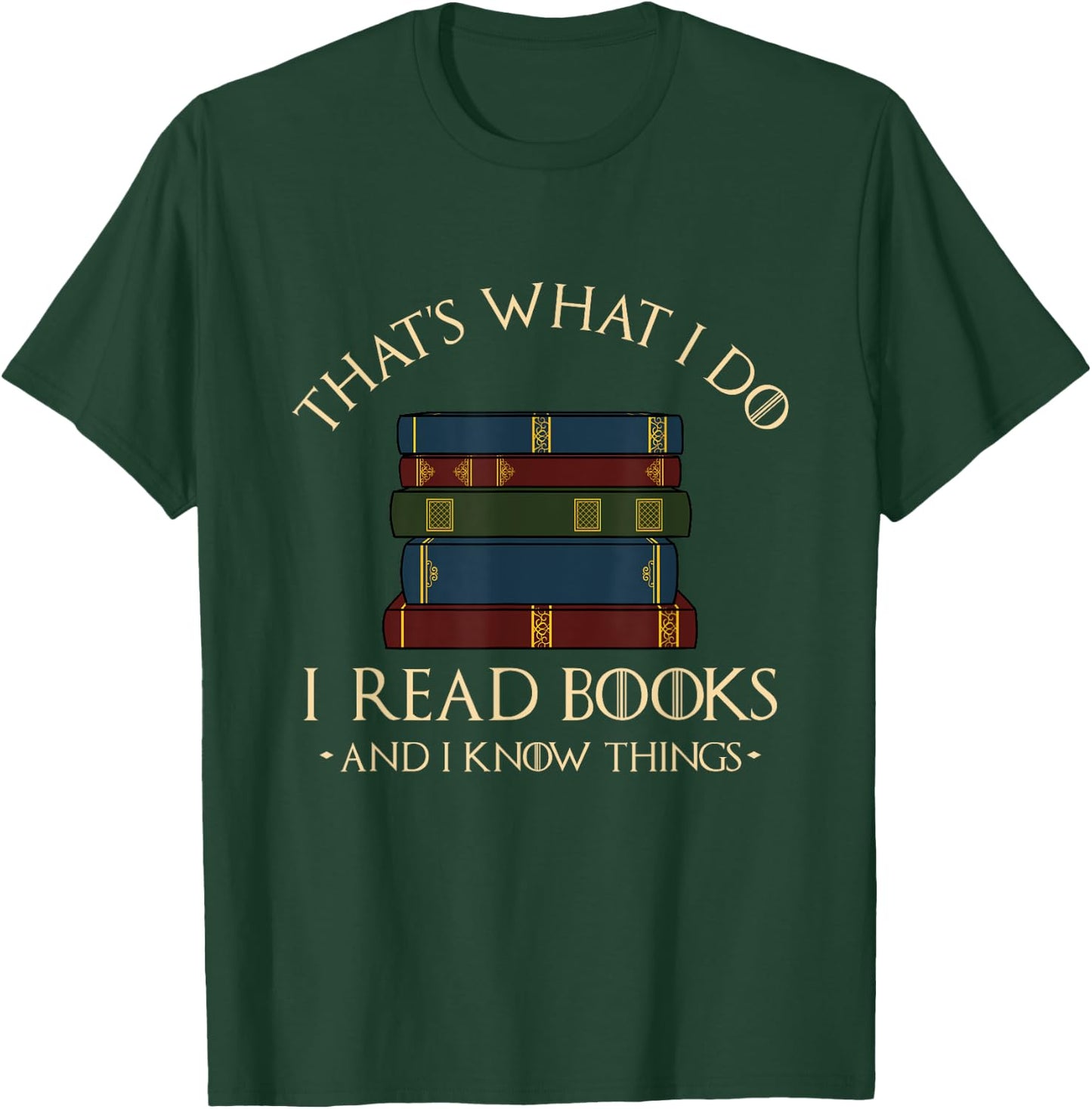 That's What I Do I Read Books and I Know Things - Reading Small T-Shirt - T-Shirt | Forest