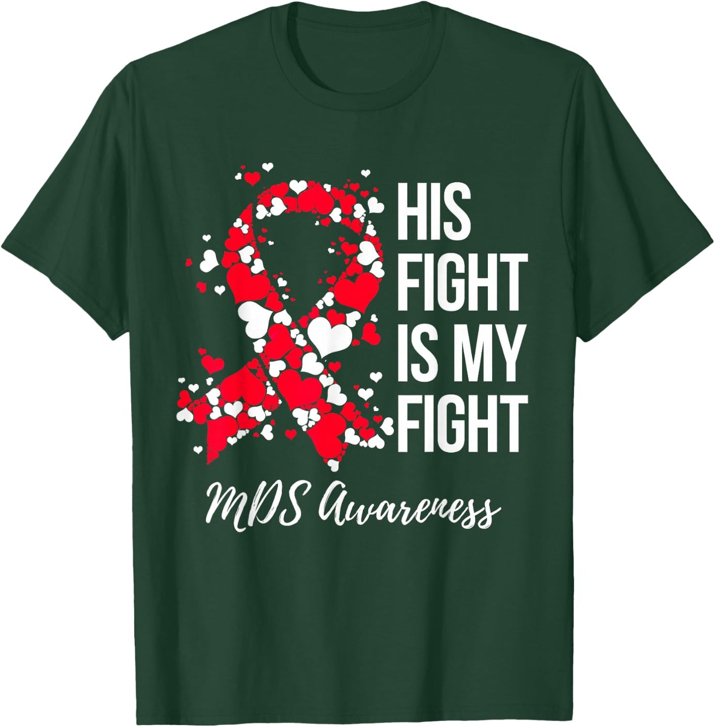 His Fight Is My Fight Myelodysplastic Syndrome MDS Awareness T-Shirt - T-Shirt | Forest