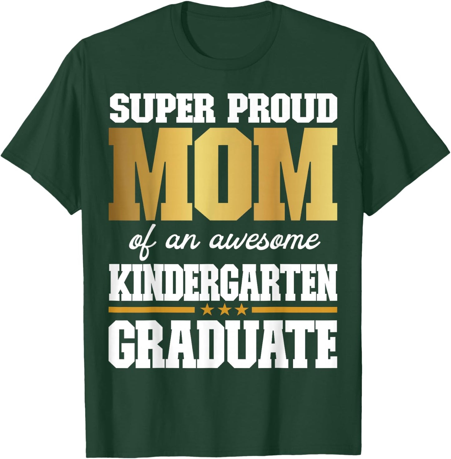 Super Proud Mom of an Awesome Kindergarten Graduate 2024-25 T-Shirt - T-Shirt | Forest