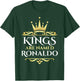 Kings Are Named Ronaldo T-Shirt - T-Shirt | Forest