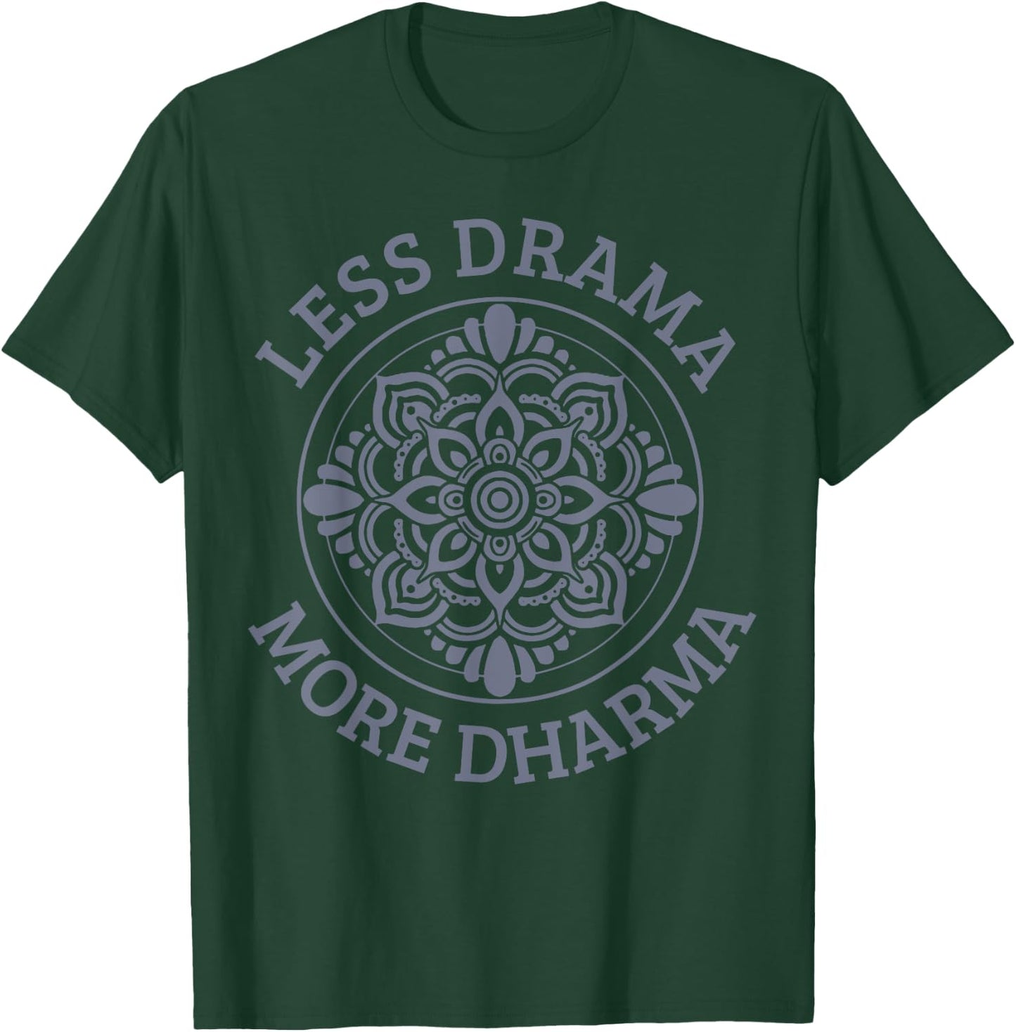 Less Drama More Dharma Yoga Buddhism Spiritual Gift T-Shirt - T-Shirt | Forest