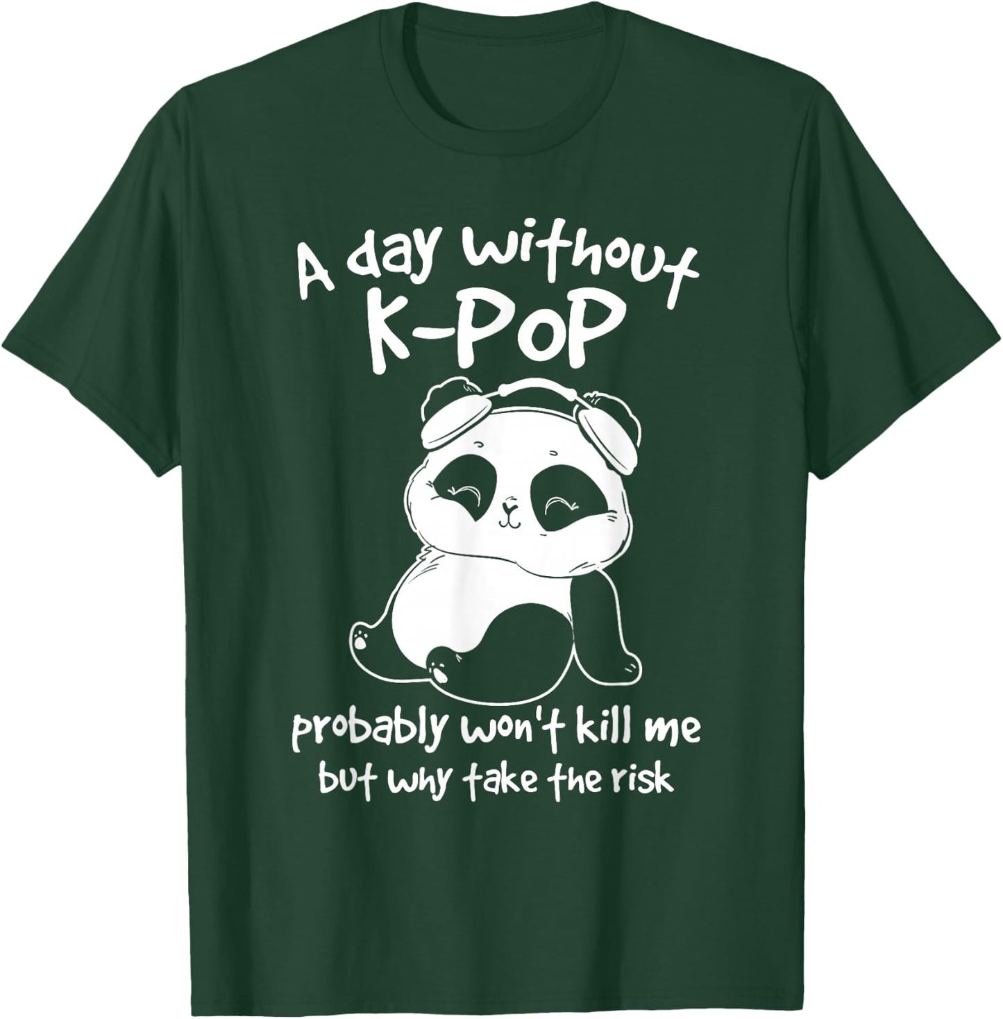 A Day Without Kpop Merch K-pop Merchandise Panda Gift Small T-Shirt - T-Shirt | Forest