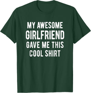 My Awesome Girlfriend Gave Me This Cool Shirt Funny Gift T-Shirt - T-Shirt | Forest
