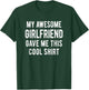 My Awesome Girlfriend Gave Me This Cool Shirt Funny Gift T-Shirt - T-Shirt | Forest