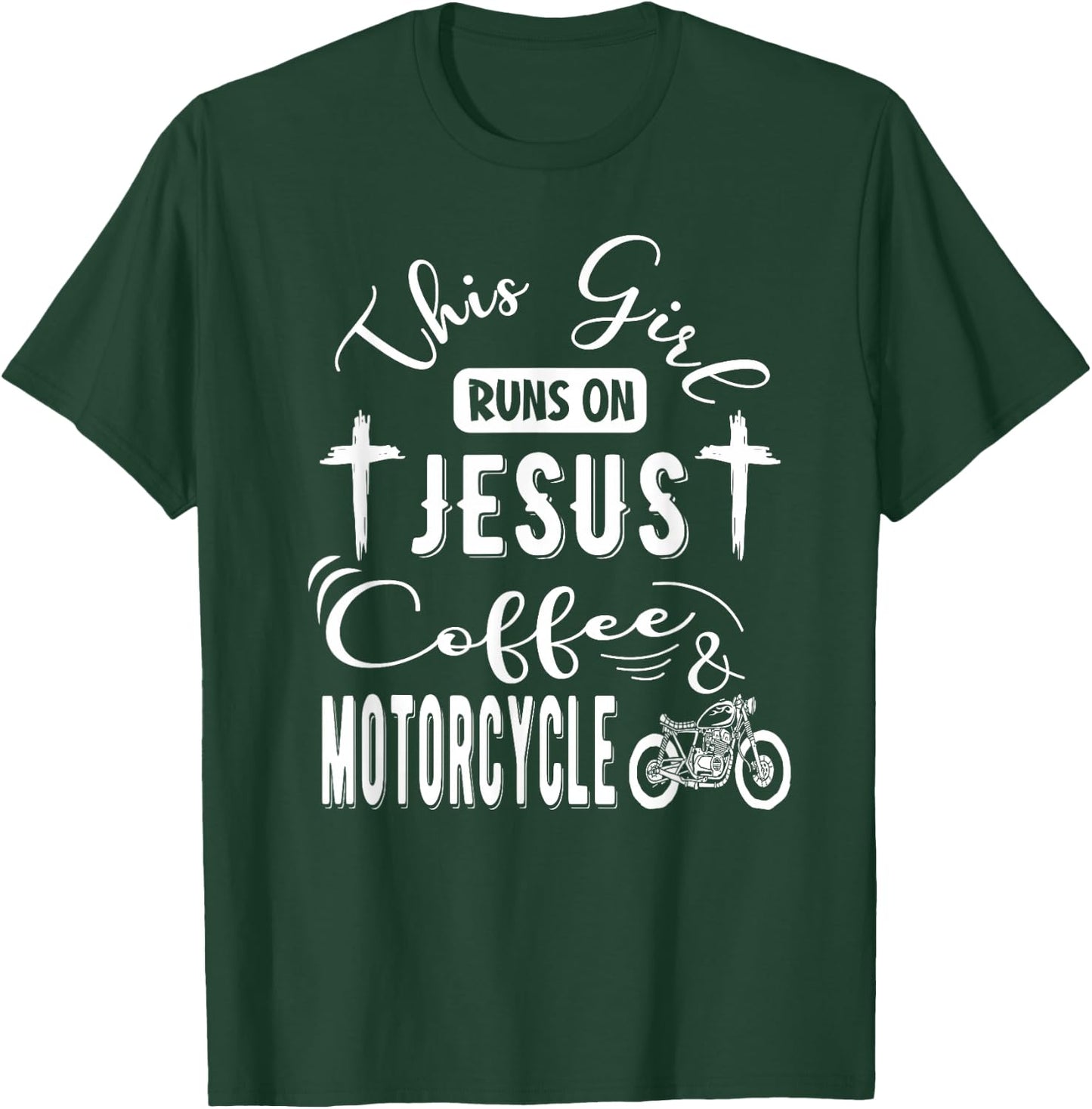 This girl runs on Jesus Coffee and Motorcycle Biker Fan T-Shirt - T-Shirt | Forest