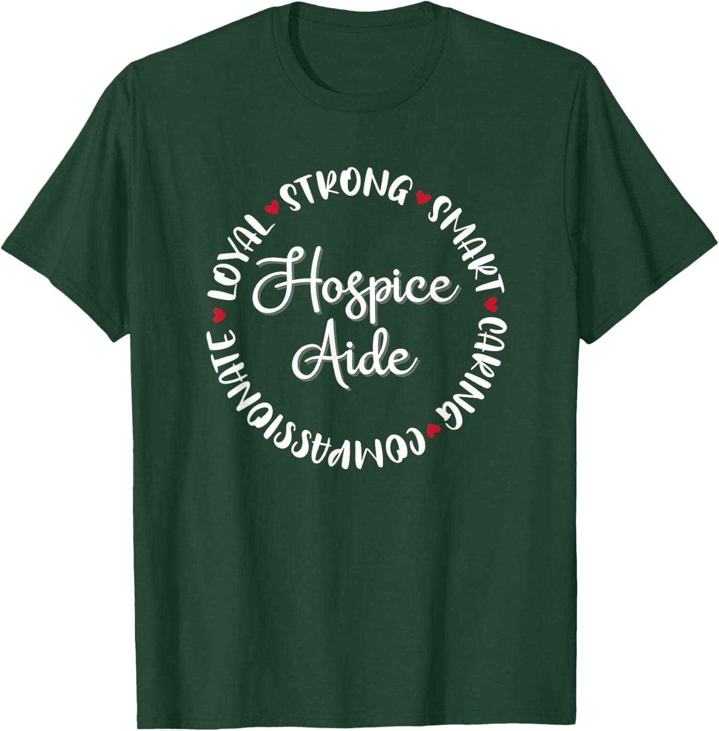 Hospice Aide Gifts Nurses Nursing Graduation Medical Love T-Shirt - T-Shirt | Forest