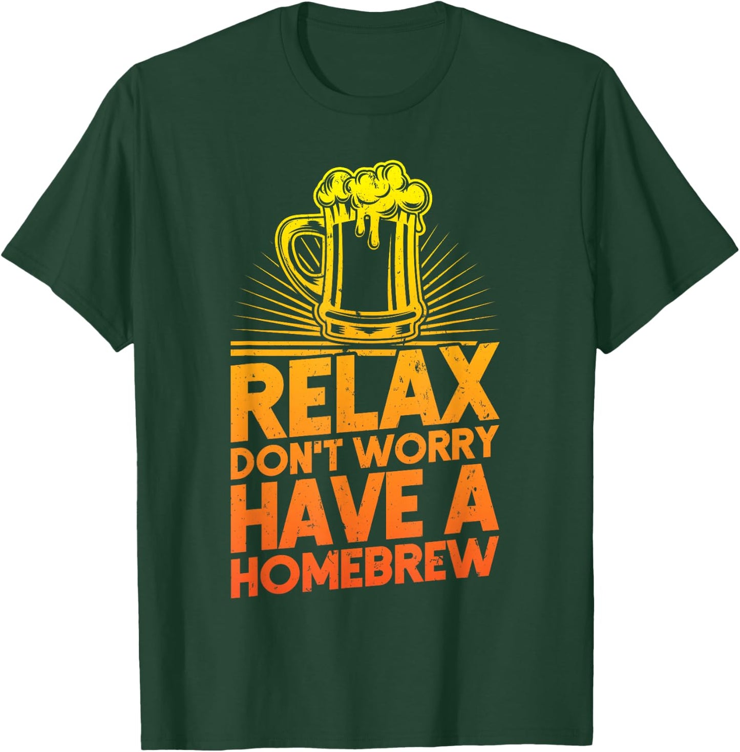 Home Brewer Relax Don't Worry Have A Homebrew Beer T-Shirt - T-Shirt | Forest