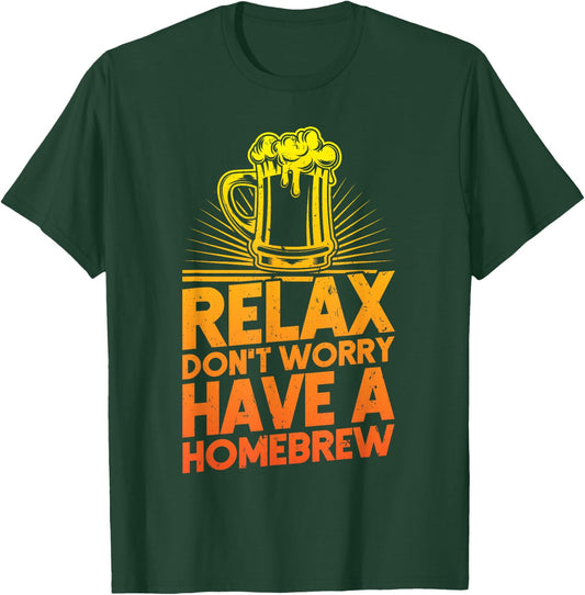 Home Brewer Relax Don't Worry Have A Homebrew Beer T-Shirt - T-Shirt | Forest