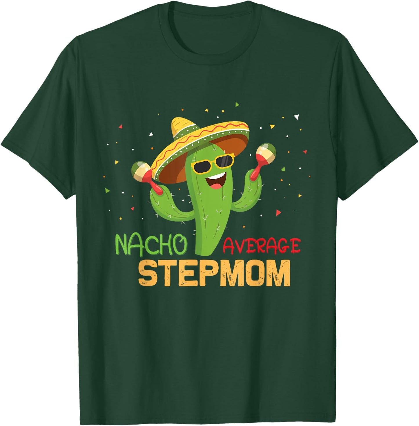 Funny Saying Nacho Average Stepmom Humor Gifts Mexican women T-Shirt - T-Shirt | Forest