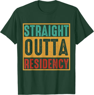 Straight Outta Residency graduation medical degree T-Shirt - T-Shirt | Forest
