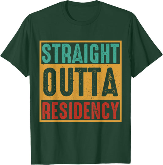 Straight Outta Residency graduation medical degree T-Shirt - T-Shirt | Forest