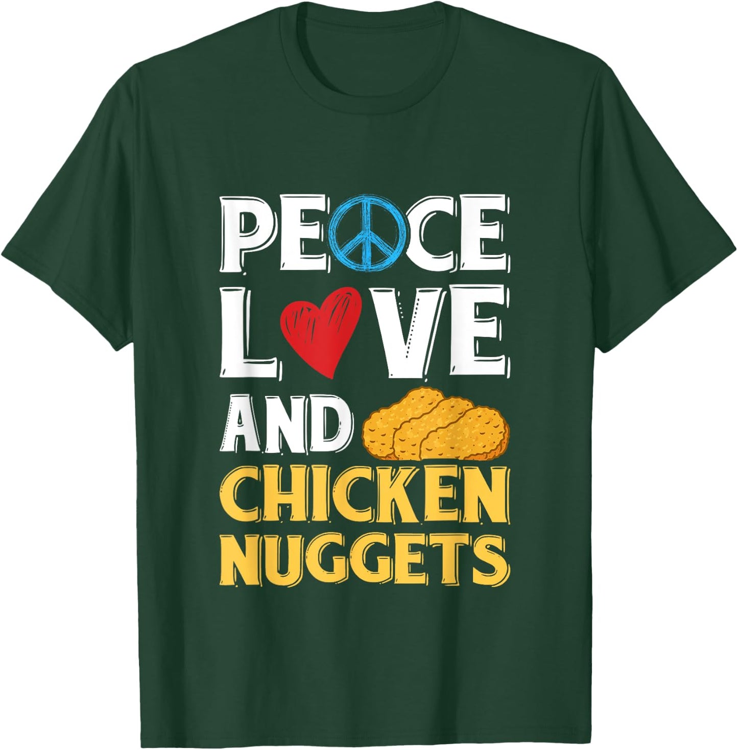 Peace Love And Chicken Nuggets Peace Sign Heart Design T-Shirt - T-Shirt | Forest