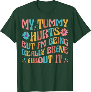 Groovy My Tummy Hurts But I'm Really Brave About It IBS Ache T-Shirt - T-Shirt | Forest
