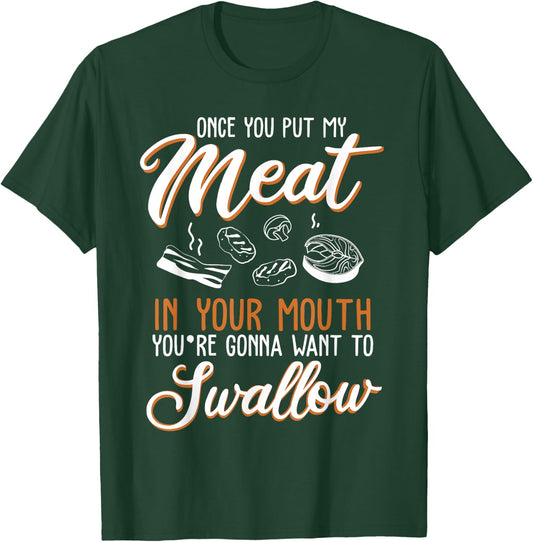 Dirty Adult Gift design | Meat in Your Mouth | BBQ Joke gift T-Shirt - T-Shirt | Forest