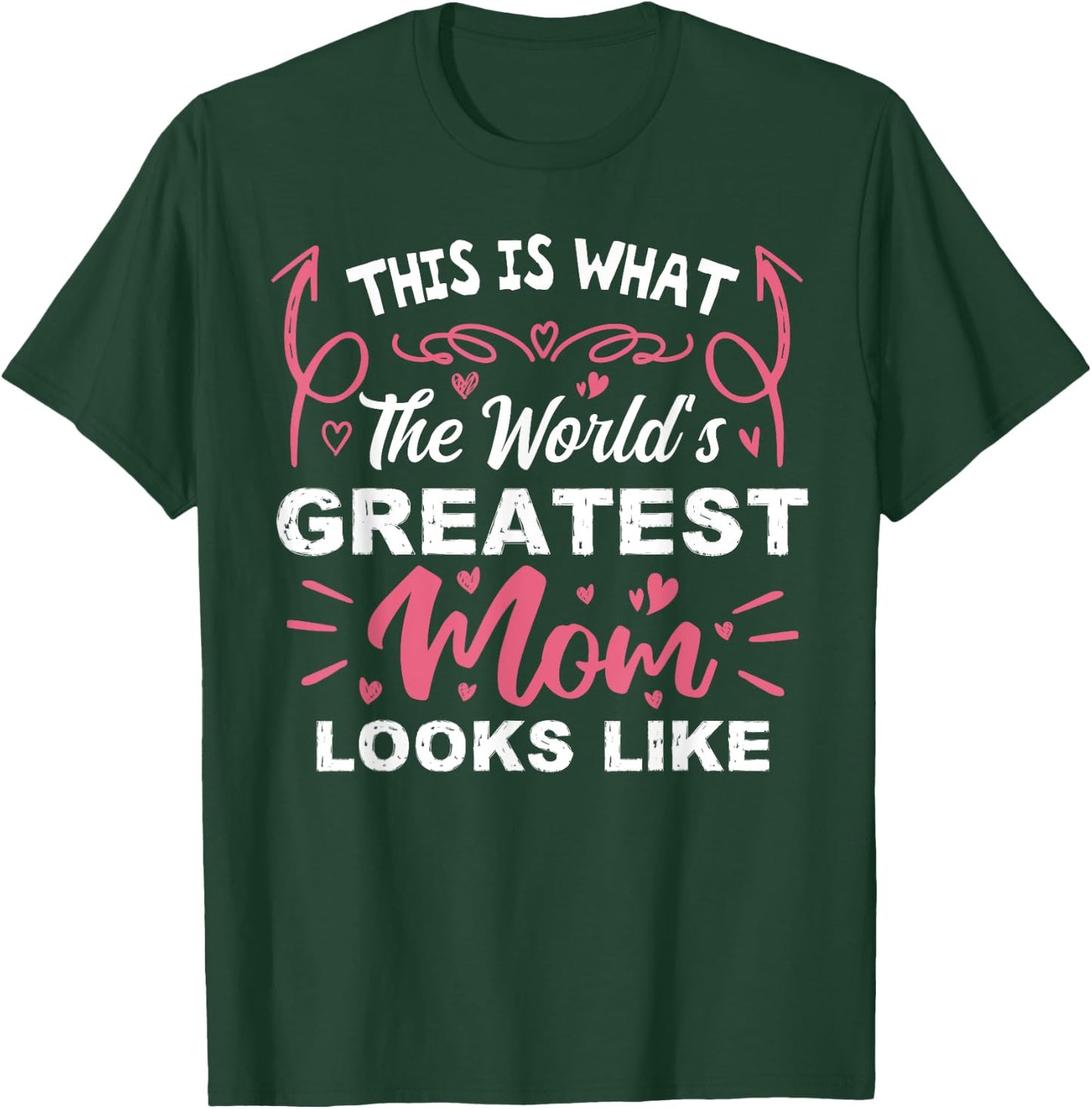 This Is What The World's Greatest Mom Looks Like Mothers Day T-Shirt - T-Shirt | Forest