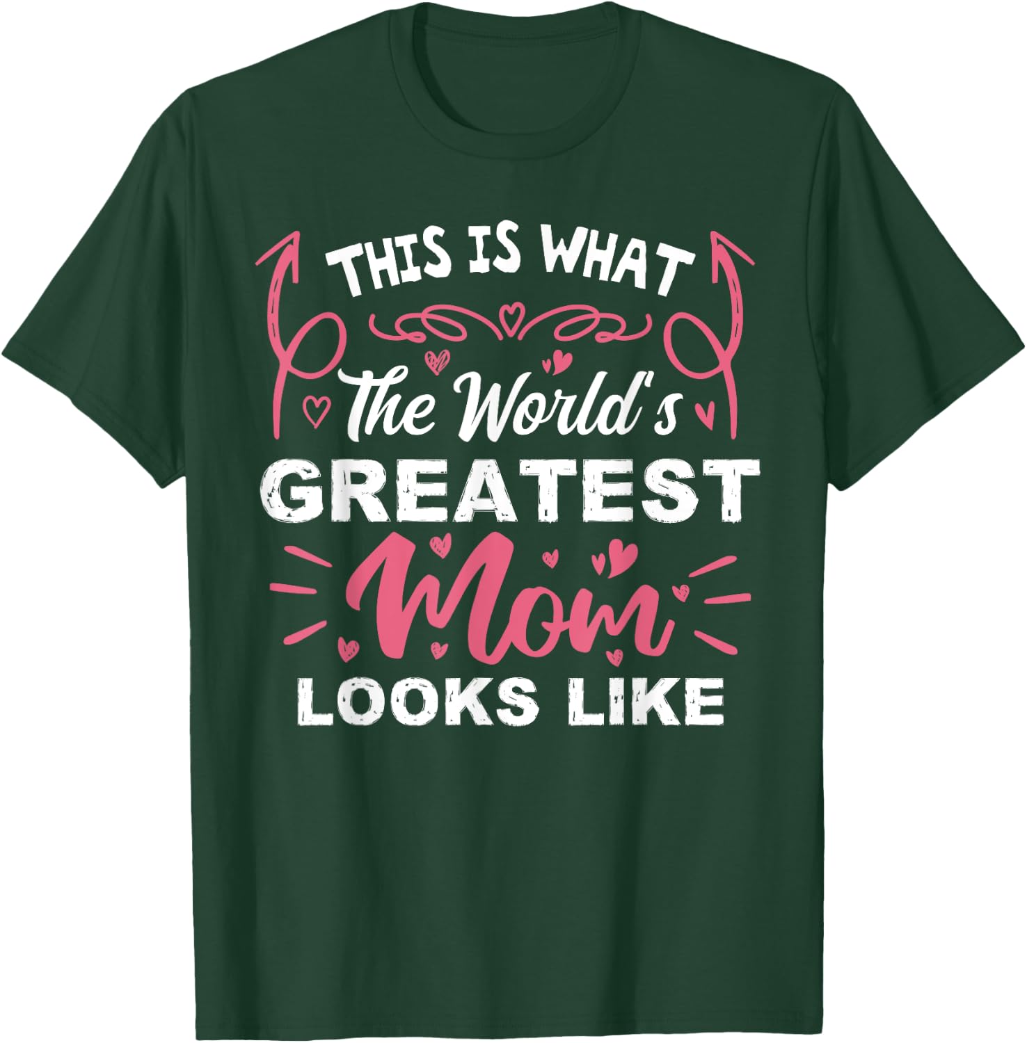 This Is What The World's Greatest Mom Looks Like Mothers Day T-Shirt - T-Shirt | Forest