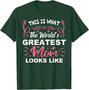This Is What The World's Greatest Mom Looks Like Mothers Day T-Shirt - T-Shirt | Forest