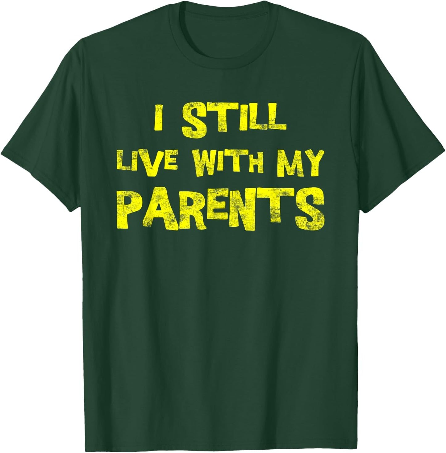 I Still Live With My Parents Adult Funny Quote T-Shirt - T-Shirt | Forest