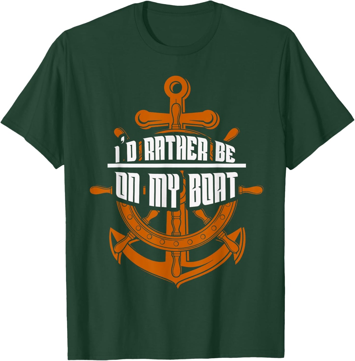 I'd Rather Be On My Boat Gifts Sailing Gifts Boating T-Shirt - T-Shirt | Forest