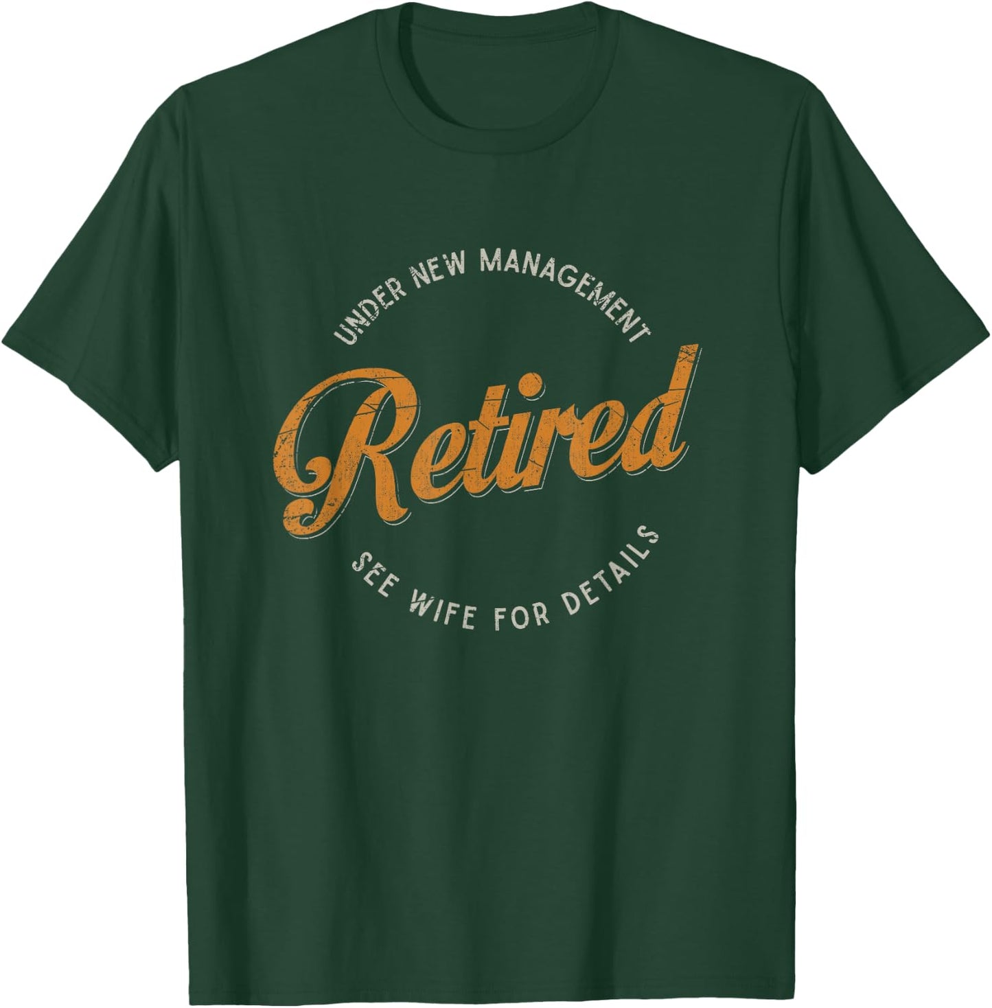 Under New Management See Wife For Details Funny Retirement T-Shirt - T-Shirt | Forest