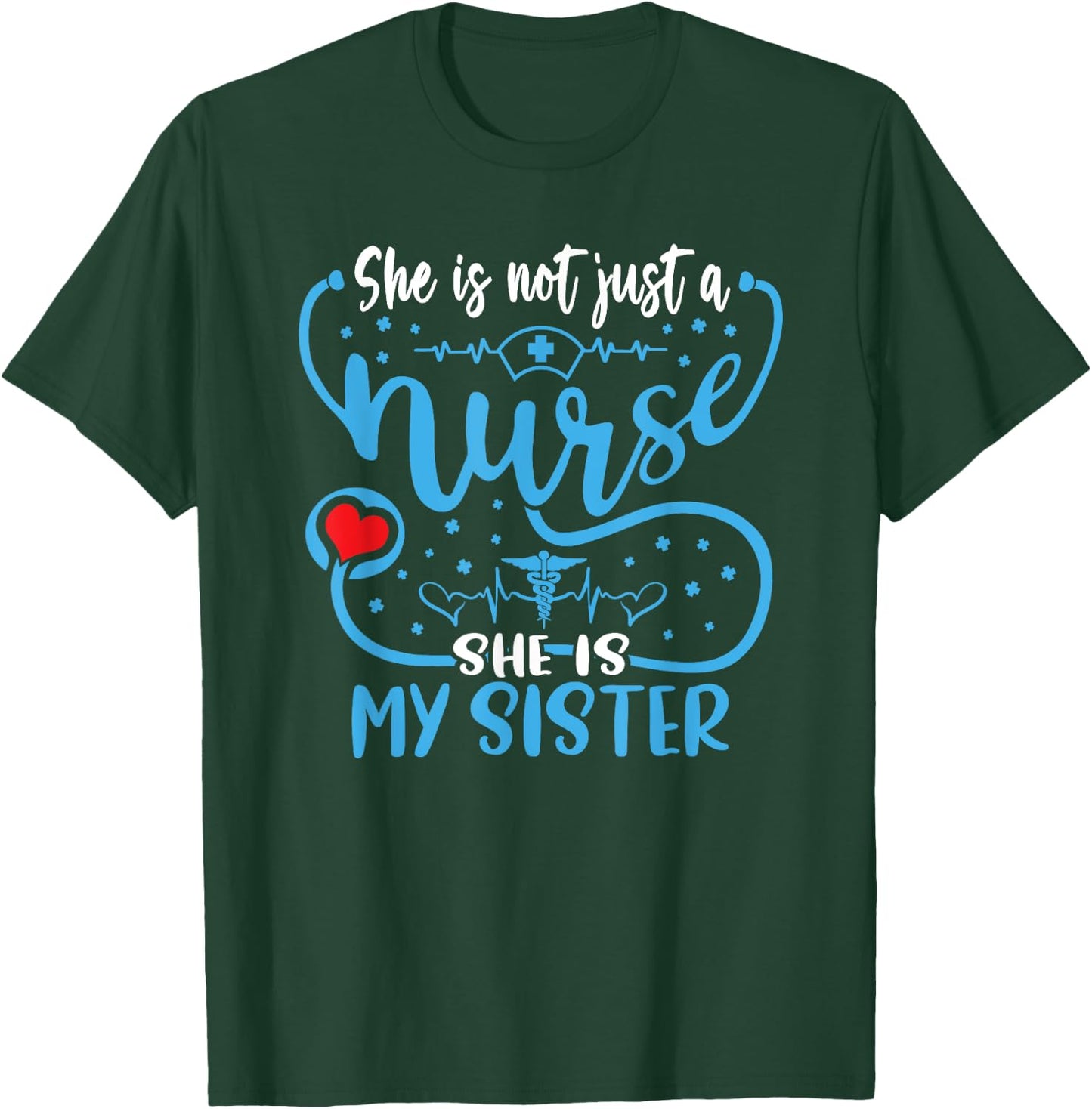 My Sister Is A Nurse Proud Nurse's Sibling CNA RN LPN Family T-Shirt - T-Shirt | Forest