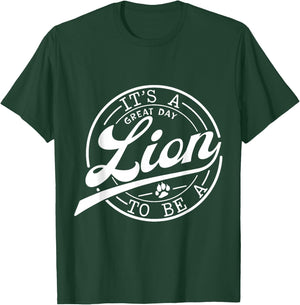 It's Great Day To Be A Lion School Quote Sport Animal Lover T-Shirt - T-Shirt | Forest