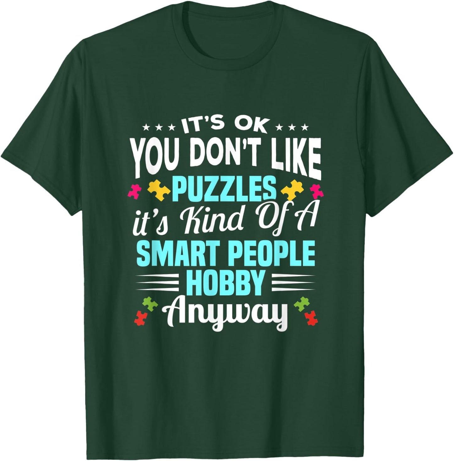 It's Ok You Don't Like Puzzles It's A Kind Of A Smart People T-Shirt - T-Shirt | Forest