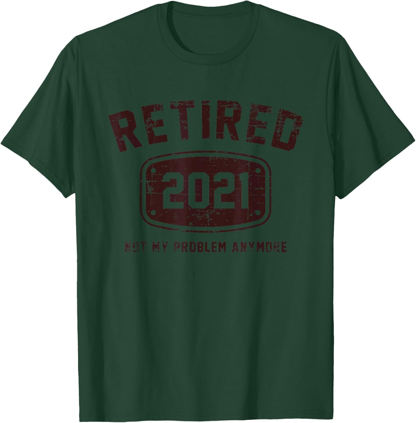 Retired 2021 Not My Problem Anymore - Vintage Gift T-Shirt - T-Shirt | Forest