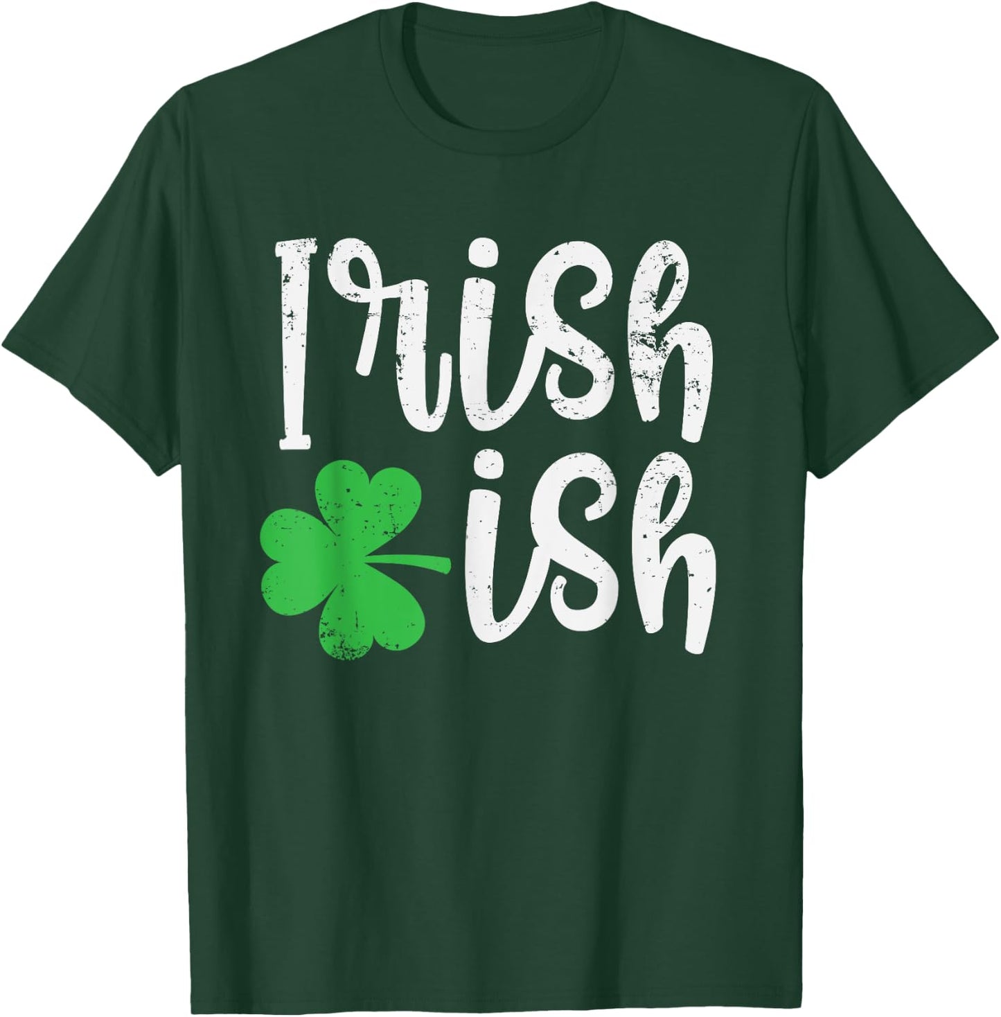 Irish-ish Cute Irish Heritage Good Luck Clover St. Patty's T-Shirt - T-Shirt | Forest