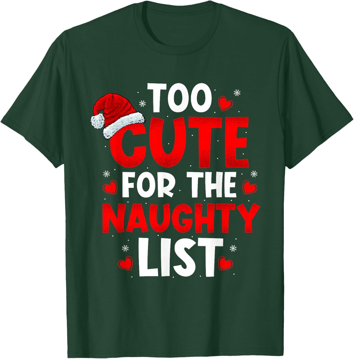 Too Cute For Naughty List Funny Christmas Girls Boys Adults T-Shirt - T-Shirt | Forest