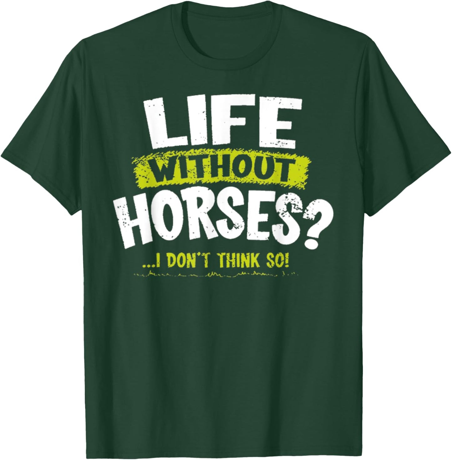 La Imprints Life Without Horses T-Shirt - T-Shirt | Forest
