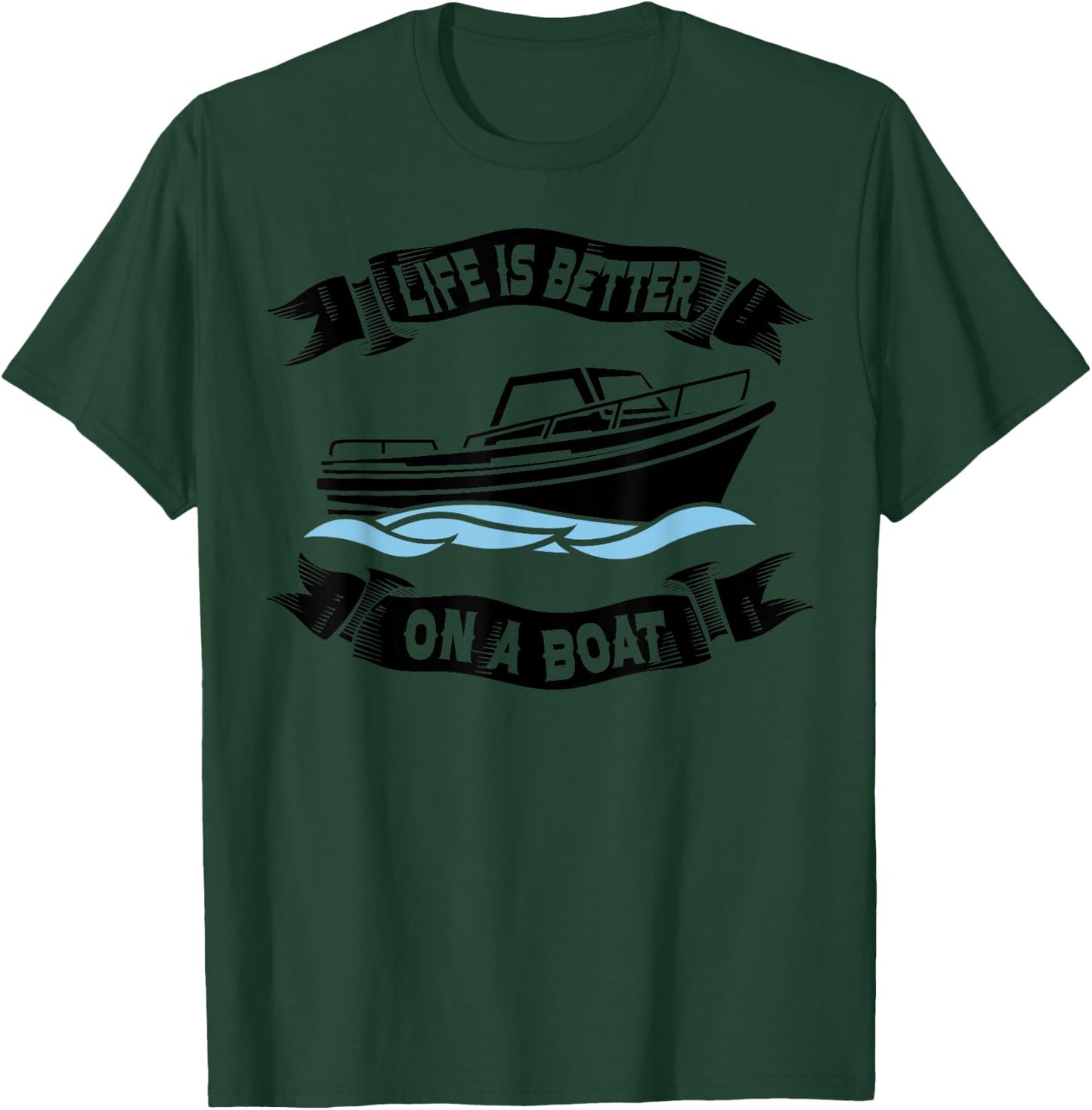 Life Is Better On A Boat Gift Women Boating Captain T-Shirt - T-Shirt | Forest